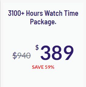3100+ hours watch time package.