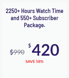 2250+ Hours Watch Time and 550+ Subscriber Package.