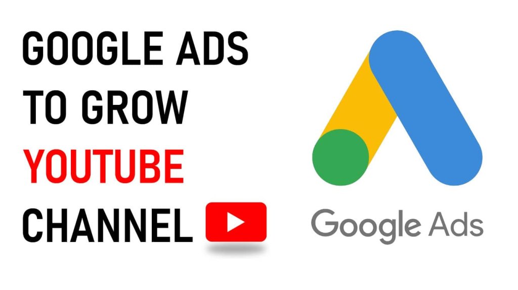 google ads to grow youtube channel is google ads good for youtube google ads to promote youtube video