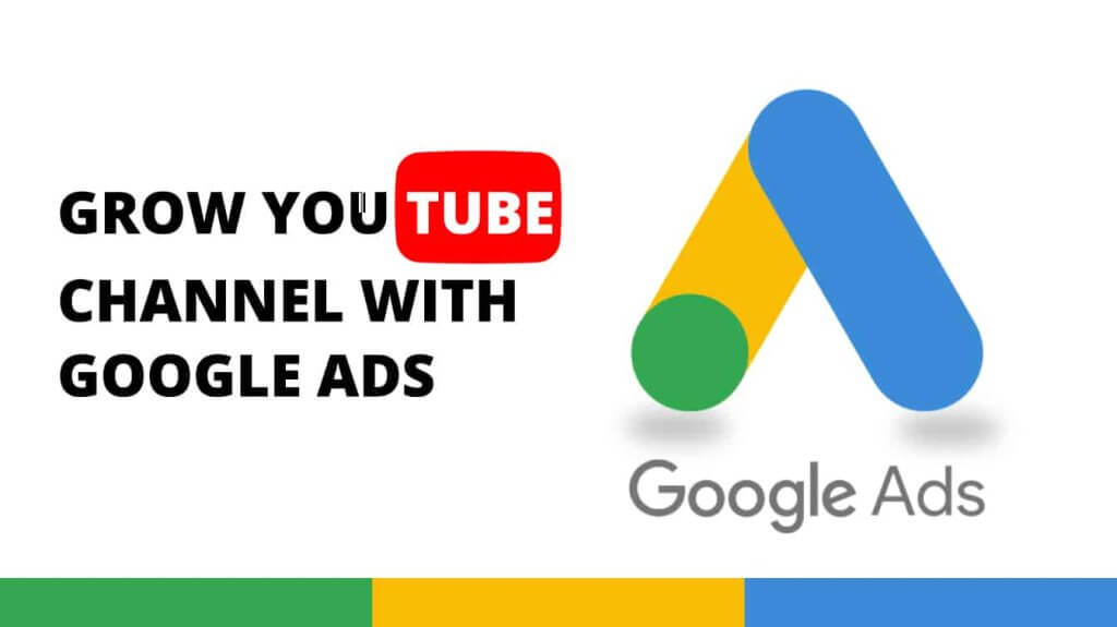 grow youtube channel with google ads grow youtube channel with ads grow a youtube channel