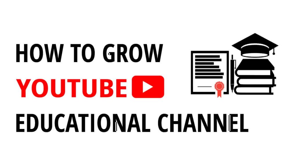 how to grow youtube educational channel how to start youtube education channel grow youtube