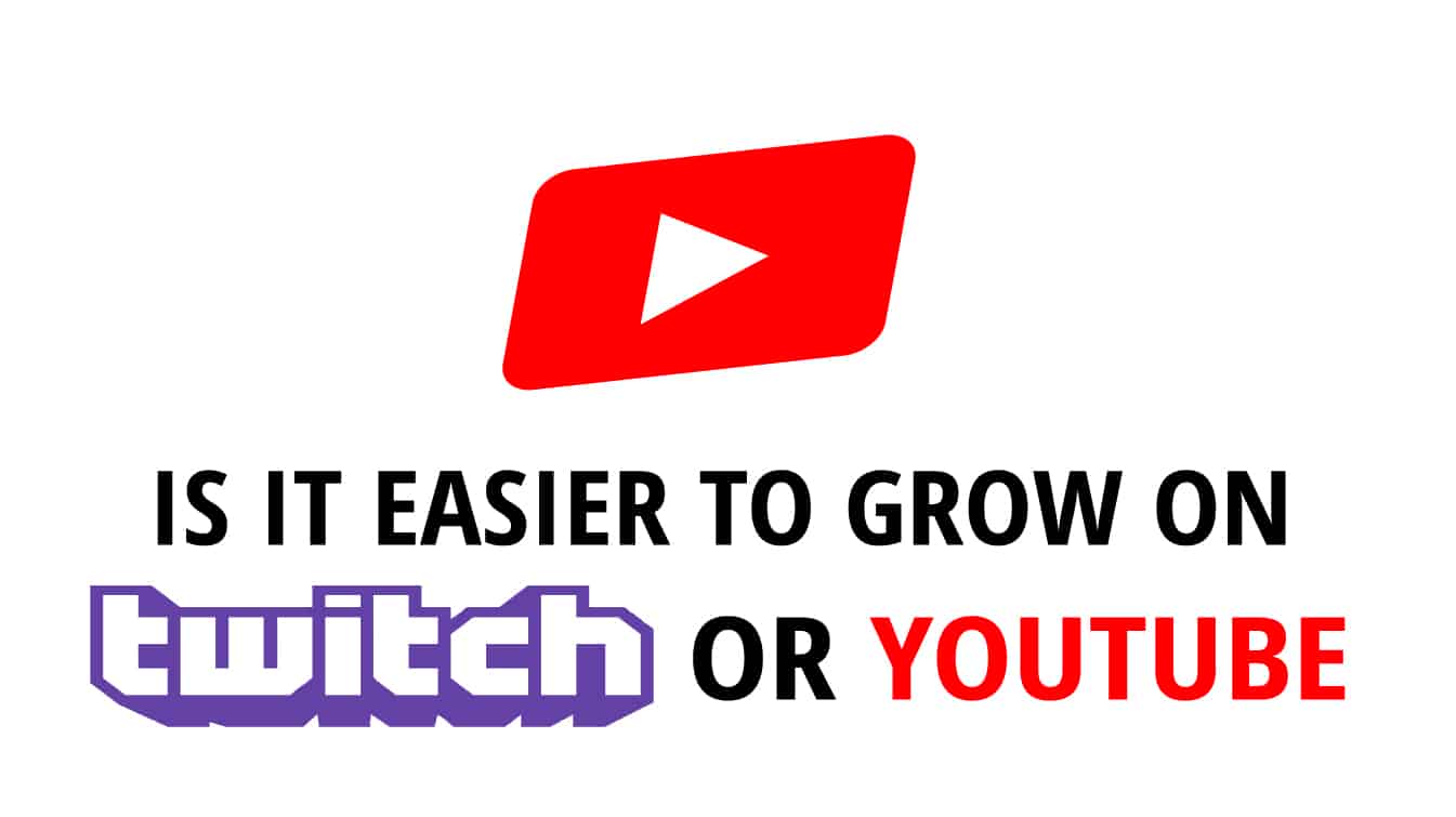 is it easier to grow on twitch or youtube what is easier twitch or youtube is it easy to grow on twitch
