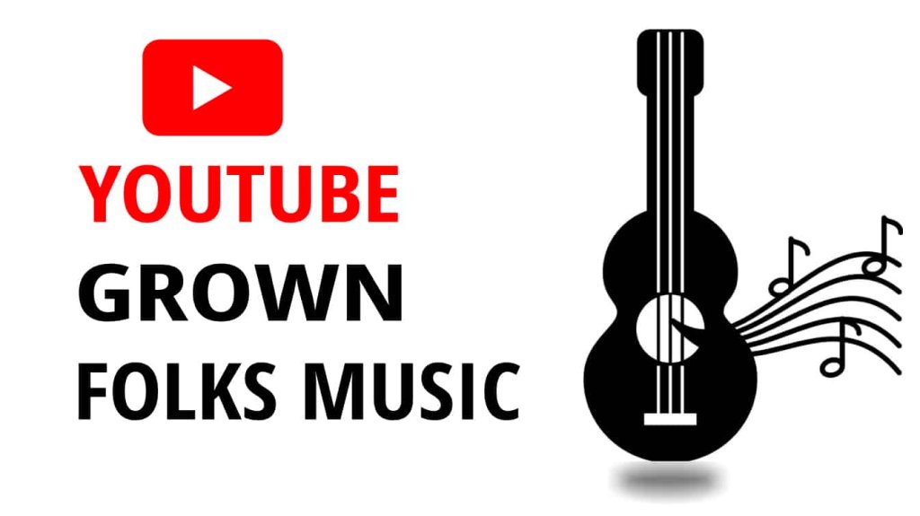 youtube grown folks music youtube best folk songs play grown folks music