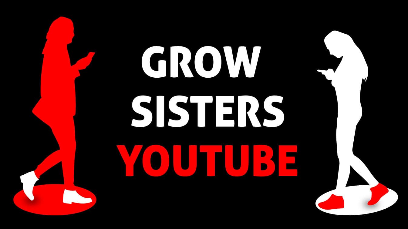 grow sisters youtube how to grow as a youtuber youtube sisters forever