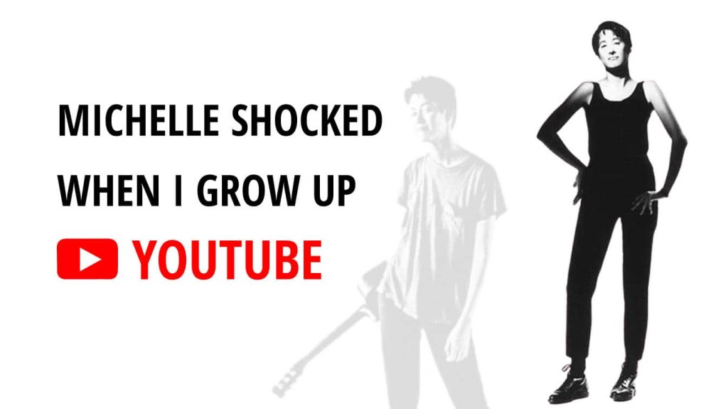 michelle shocked when i grow up youtube what happened to michelle shocked youtube michelle shocked