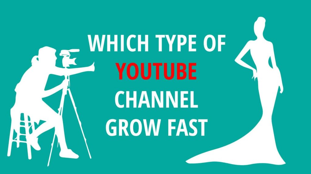 which type of youtube channel grow fast which youtube channel grow fast which type of channel grow fast
