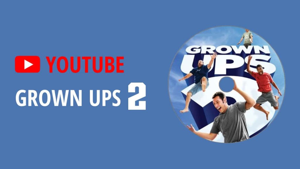 youtube grown ups 2 grown ups vs grown ups 2 why is grown ups 2 so bad