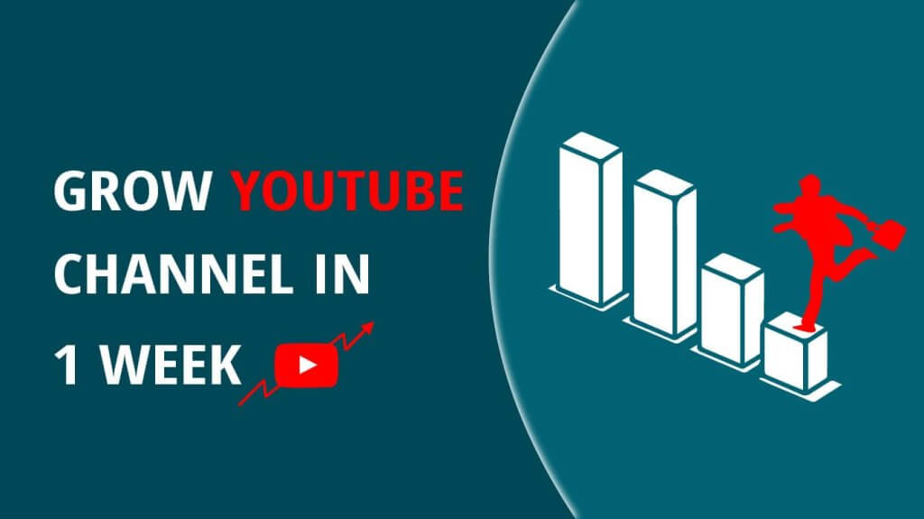 grow youtube channel in 1 week grow a youtube channel fast grow youtube